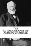 The Autobiography of Andrew Carnegie