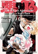 The B-Rank Adventurer with a Scary Face Becomes a Father for the Hero and His Friends Volume 1 — Isekai