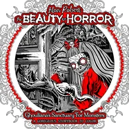 The Beauty of Horror: Ghouliana's Sanctuary for Monsters--A Goregeous Storybook to Color