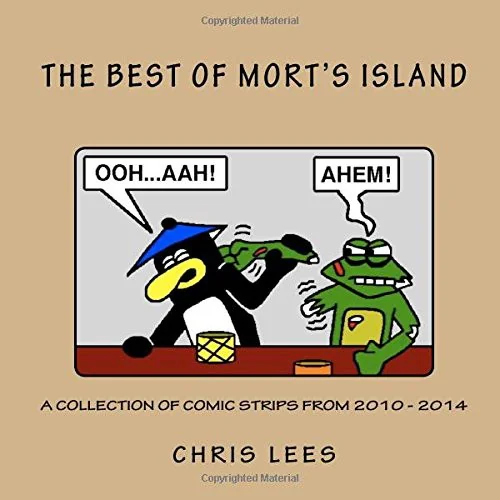 The Best Of Mort's Island: A Collection of Comic Strips from 2010 - 2014