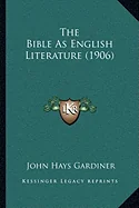 The Bible As English Literature (1906)