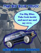 The Big Blue Truck: Big Blue and the crew.