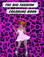 The Big Fashion Coloring Book: The Big Fashion Coloring Book: Fun and Stylish Fashion and Beauty Coloring Book for Women and Girls Paperback