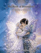 The Birth Of Bloomfrost: The Bloomfrost Chronicles