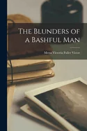 The Blunders of a Bashful Man