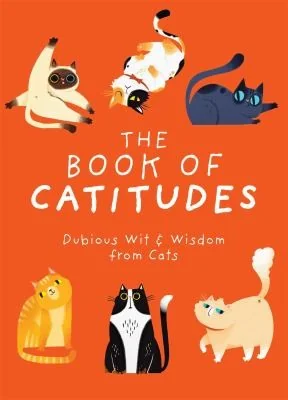 The Book of Catitudes: Dubious Wit and Wisdom from Cats — Graphic Novels