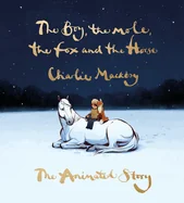 The Boy, the Mole, the Fox and the Horse: The Animated Story — Literary Graphic Novels