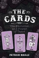 The Cards: The Evolution and Power of Tarot