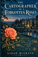 The Cartographer of the Forgotten Roses