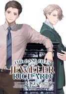 The Case Files of Jeweler Richard (Light Novel) Vol. 12