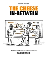 The Cheese In Between: An IT Project Management Graphic Novel