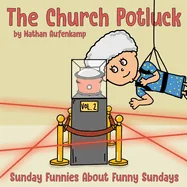 The Church Potluck: Vol 2 - Sunday Funnies About Funny Sundays — Humor Comics