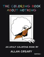 The Coloring Book About Nothing: Color Original Art, Fonts, Patterns, and Cartoons to Relieve Stress