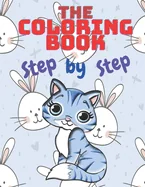 The Coloring Book Step by Step: : The Book for Coloring Teaches Children to Color and Learn About Animal Shapes and Teaches Him Some of the Letters A - Z. — Graphic Novels