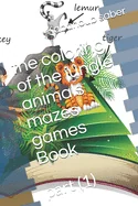 The coloring of the jungle animals mazes games Book: part (1) — Graphic Novels