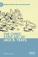 The Comic Strip Art of Jack B. Yeats (2021) — Graphic Novels