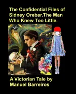 The Confidential Files of Sidney Orebar.The Man who Knew Too Little.: A Victorian Tale. — Historical Comics