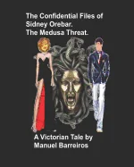 The Confidential Files of Sidney Orebar.The Medusa Threat.: A Victorian Tale. — Historical Comics