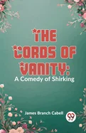 The Cords Of Vanity: A Comedy Of Shirking