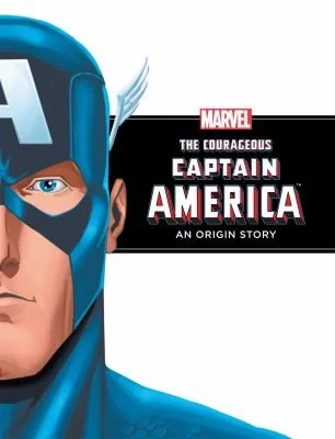 The Courageous Captain America: An Origin Story: An Origin Story