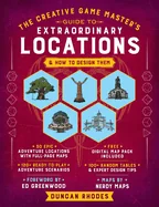 The Creative Game Master's Guide to Extraordinary Locations: & How to Design Them