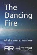 The Dancing Fire: All she wanted was love