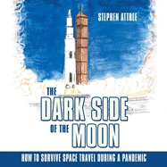 The Dark Side of the Moon: How to Survive Space Travel During a Pandemic