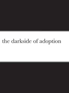 The darkside of adoption