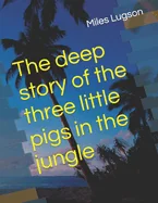 The deep story of the three little pigs in the jungle