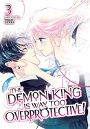 The Demon King Is Way Too Overprotective! Vol. 3