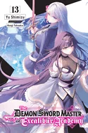 The Demon Sword Master of Excalibur Academy, Vol. 13 (Light Novel): Volume 13
