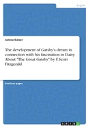 The development of Gatsby's dream in connection with his fascination to Daisy. About "The Great Gatsby" by F. Scott Fitzgerald