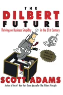The Dilbert Future: Thriving on Stupidity in the 21st Century — Humor Comics