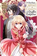 The Do-Over Damsel Conquers the Dragon Emperor, Vol. 5 (Manga): Volume 5
