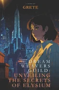 The Dream Weavers Guild: Unveiling the Secrets of Elysium