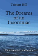 The Dreams of an Insomniac: The Story of Hurt and Healing