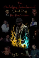 The Elctrifying Adventures of Shock Ray Hip Hop's Hero