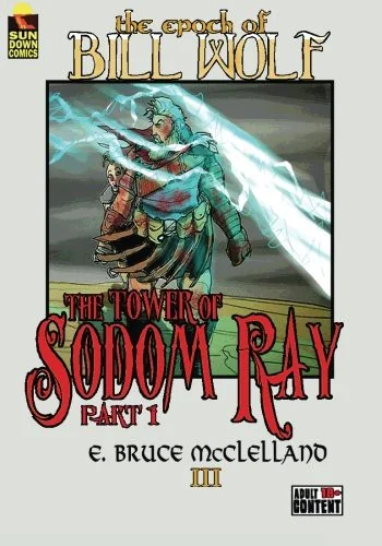 The Epoch of Bill Wolf III: The Tower of Sodom Ray (part 1)