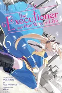 The Executioner and Her Way of Life, Vol. 6 (Manga)