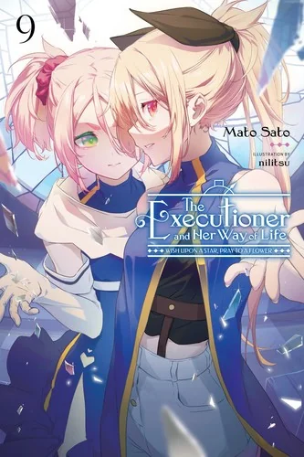 The Executioner and Her Way of Life, Vol. 9: Wish Upon a Star, Pray to a Flower Volume 9 — Light Novels
