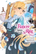 The Fiancee Chosen by the Ring, Vol. 7: Volume 7 — Manga