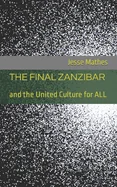 The Final Zanzibar: and the United Culture for ALL