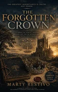 The Forgotten Crown: A Novel of Family, History, and the Truth Hidden for Seven Centuries