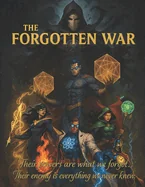 The Forgotten War: Their powers are what we forgot. Their enemy is everything we never knew