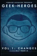 The Geek Heroes: Volume One - Changes