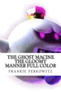 The ghost macine the gloomy manner full color: the gloomy manner