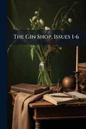 The Gin Shop, Issues 1-6