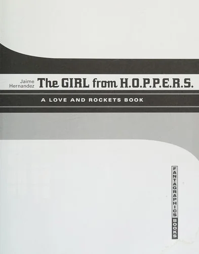 The Girl from H.O.P.P.E.R.S.: A Love and Rockets Book