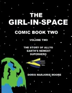 The Girl-In-Space Comic Book Two: The story of AllyG- Earth's Newest Superhero