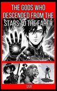 The gods who descended from the stars to the Earth